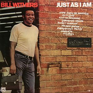 Just As I Am by Bill Withers Just As I Am by Bill Withers