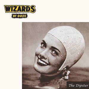 The Dipster by Wizards Of Ooze The Dipster by Wizards Of Ooze