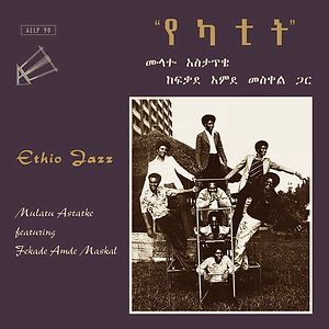 Ethio Jazz by Mulatu Astatke Ethio Jazz by Mulatu Astatke