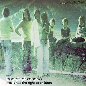 Music Has The Right To Children by Boards Of Canada Music Has The Right To Children by Boards Of Canada