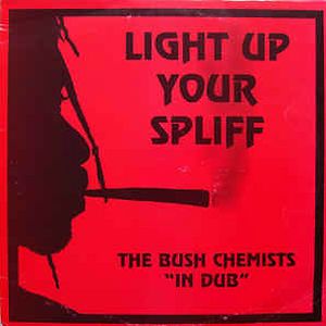 Light Up Your Spliff (MD003) by Bush Chemists Light Up Your Spliff (MD003) by Bush Chemists