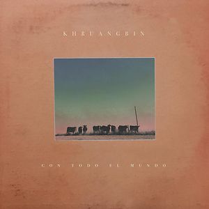 Con Todo El Mundo by Khruangbin Con Todo El Mundo by Khruangbin