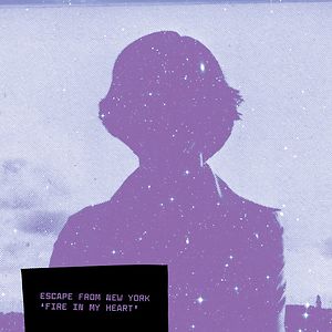 Fire In My Heart by Escape From New York Fire In My Heart by Escape From New York