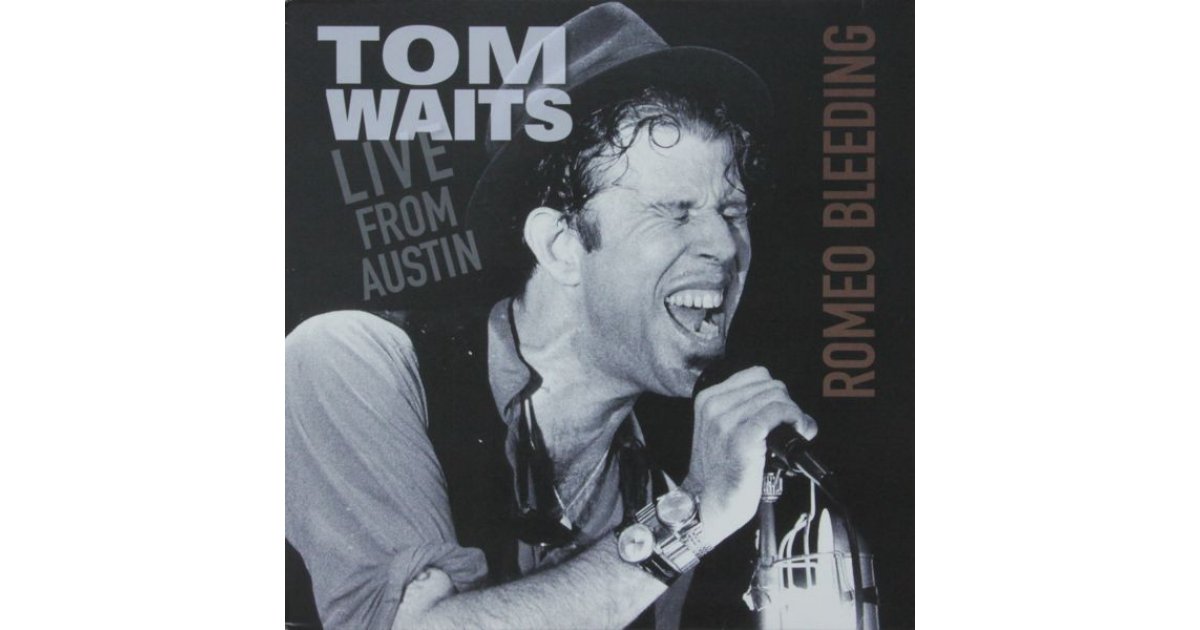 Live From Austin (Romeo Bleeding) by Tom Waits