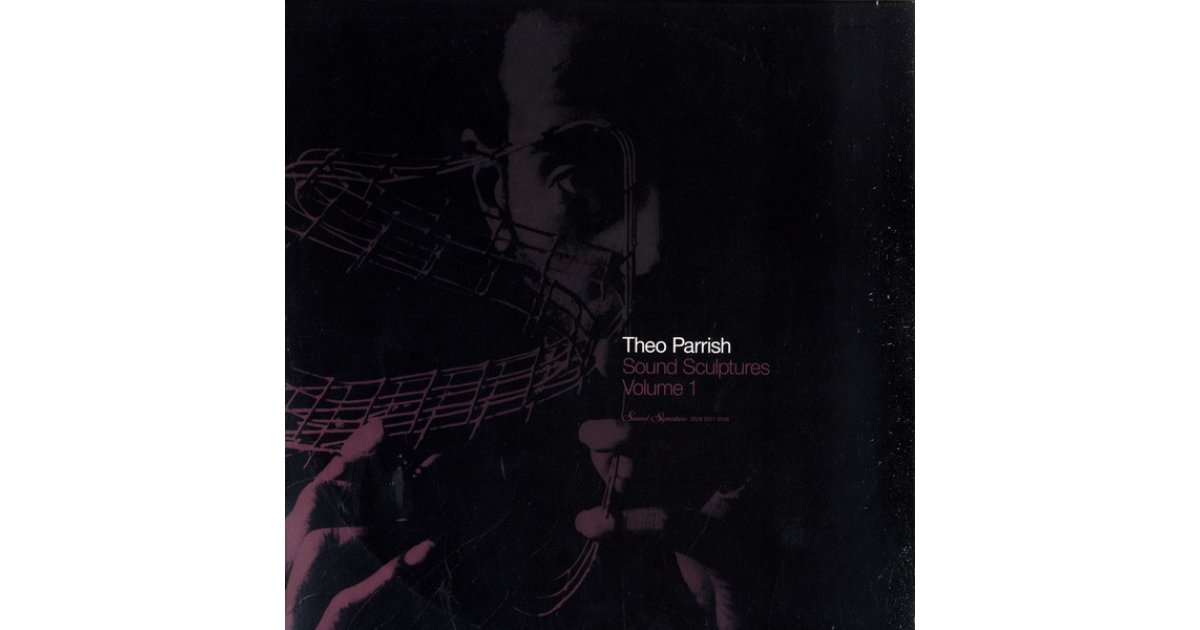 Sound Sculptures Volume 1 by Theo Parrish