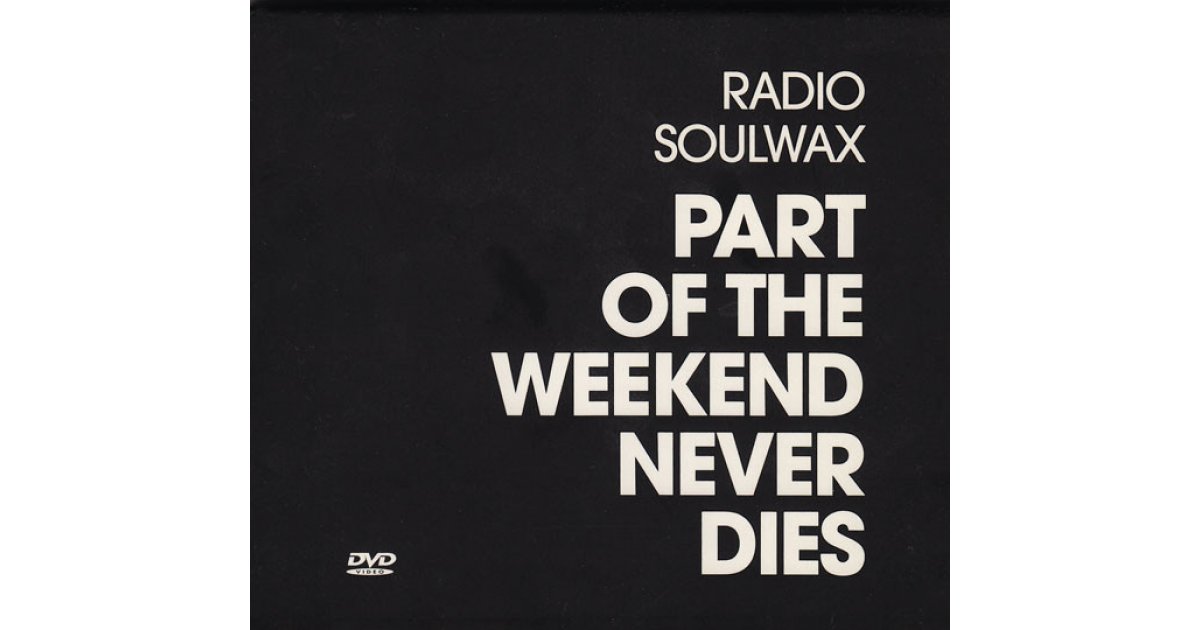 Part Of The Weekend Never Dies, Soulwax – DVD, CD – Music Mania