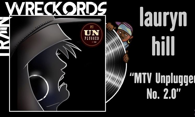 TRAINWRECKORDS: MTV Unplugged No. 2.0 by Lauryn Hill
