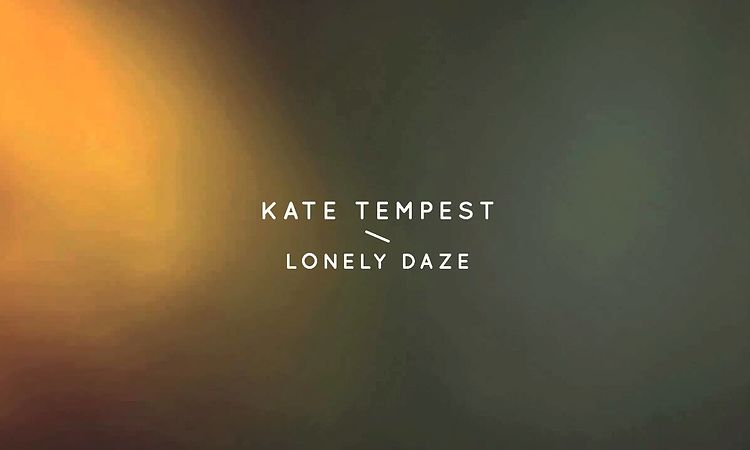 Kate Tempest - 'Lonely Daze'