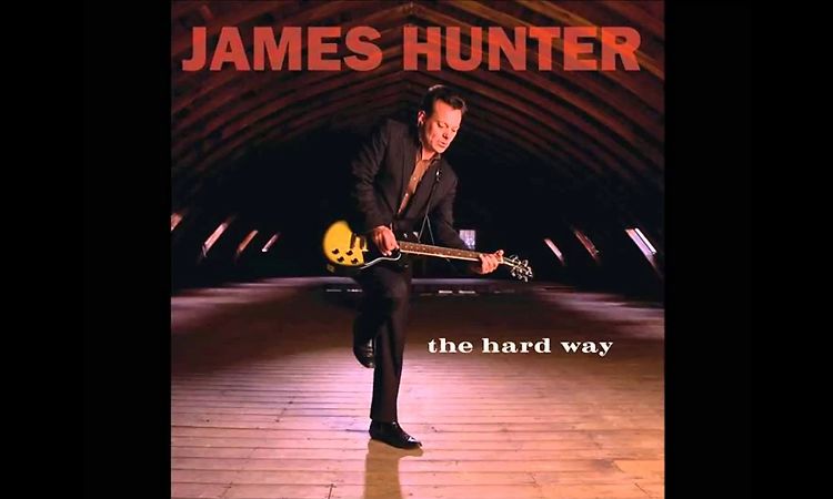 James Hunter ..  The Hard Way..   2008.