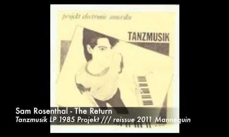 Sam Rosenthal - The Return (Tanzmusik LP, 1985, Projekt)