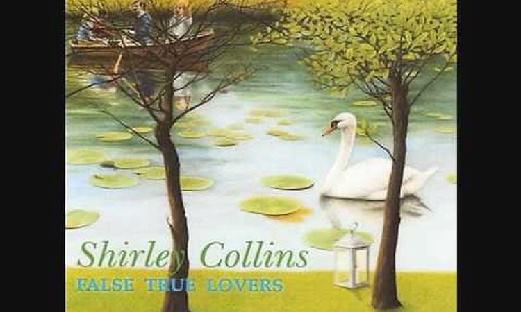 Shirley Collins - The False True Love