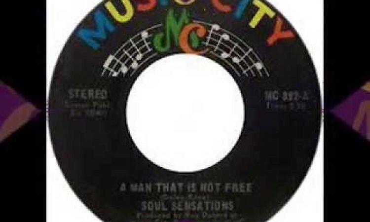 SOUL SENSATIONS  A MAN THAT IS NOT FREE