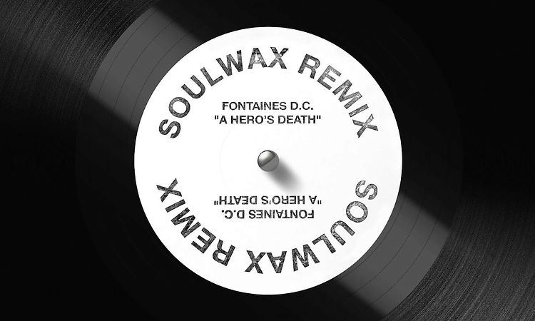 Fontaines D.C. "A Hero's Death" (Soulwax Remix)