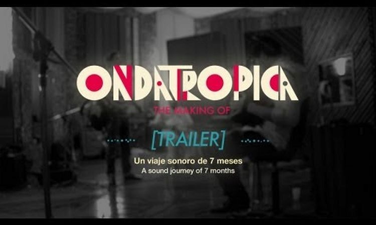 Ondatrópica - the Making of: Trailer