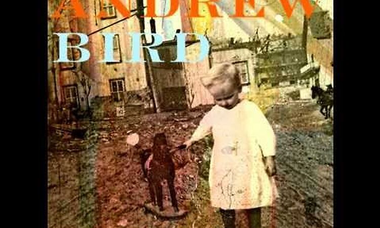 Andrew Bird - Break It Yourself (Full Album)