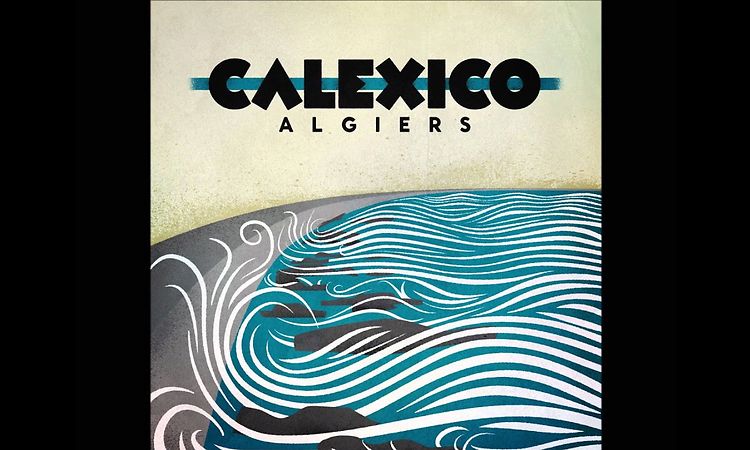 Calexico - Sinner in the Sea