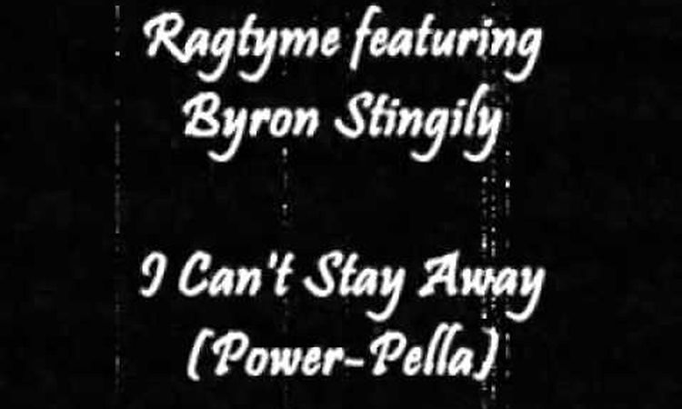 Ragtyme featuring Byron Stingiliy - I Can't Stay Away (Power-Pella)