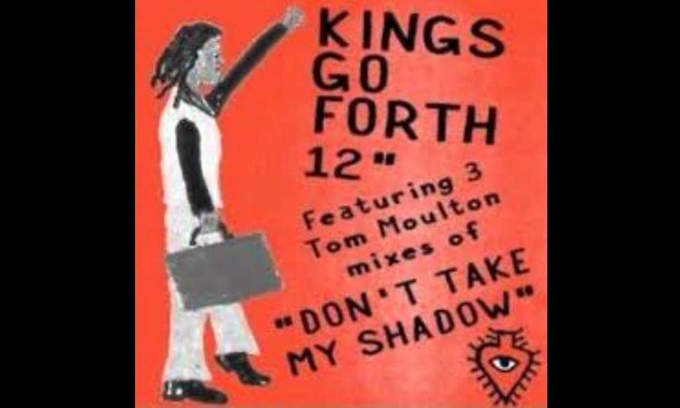 Kings Go Forth - Don't Take My Shadow (A Tom Moulton Mix)   [320 kbps]