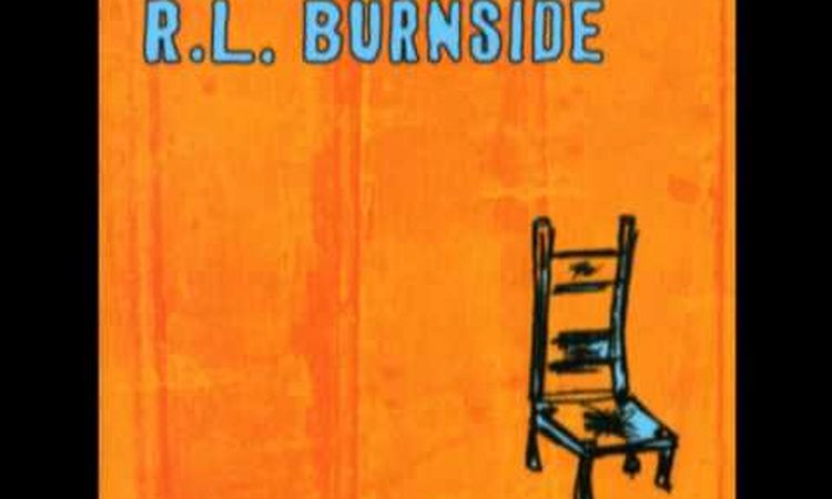 R.L. Burnside - Hard Time Killin' Floor Blues