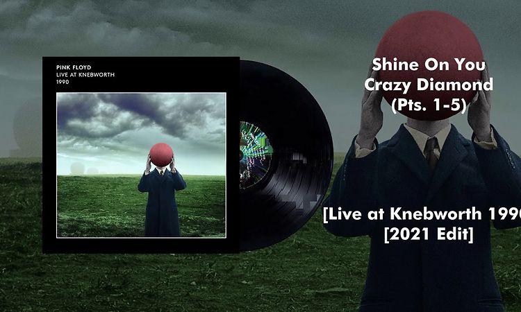 Pink Floyd - Shine On You Crazy Diamond (Pts. 1-5) [Live at Knebworth 1990) [2021 Edit]
