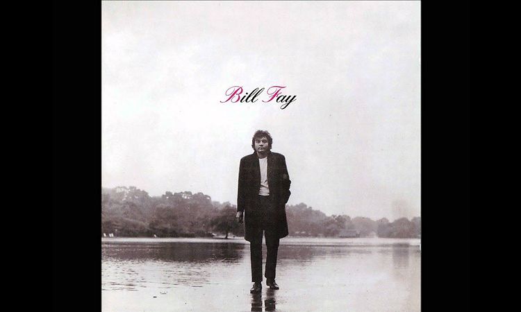 BILL FAY - BE NOT SO FEARFUL