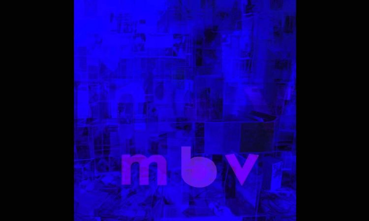 my bloody valentine - mbv - she found now