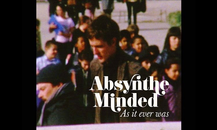 Absynthe Minded -As it ever was