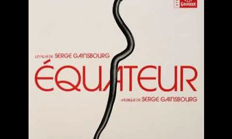 Serge Gainsbourg Equateur (générique) 2017 Gaumont Musique