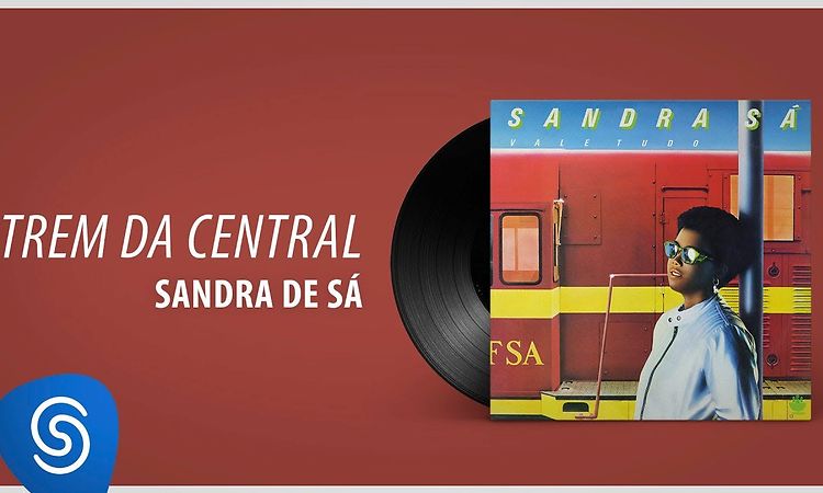 Sandra Sá - Trem Da Central (Álbum: Vale Tudo)