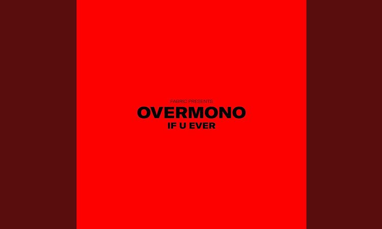 Overmono - If U Ever