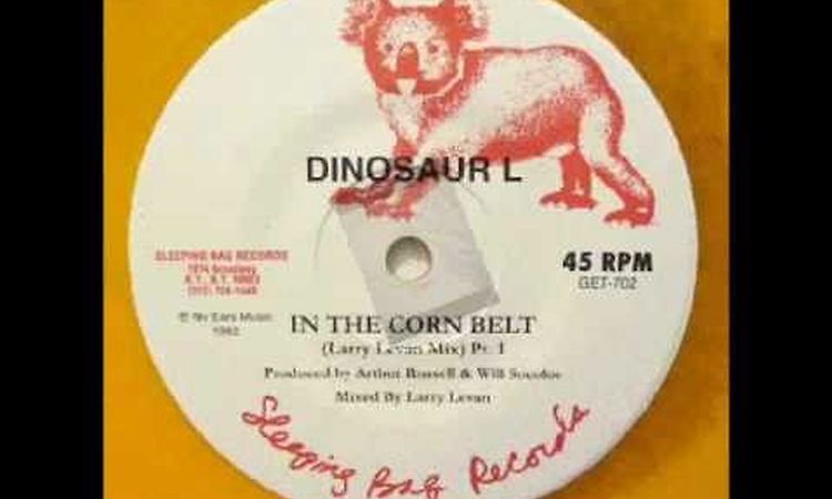 Dinosaur L - In The Corn Belt (LARRY LEVAN MIX)