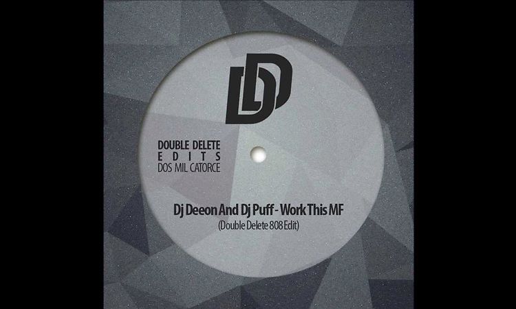 Dj Deeon And Dj Puff - Work This M.F. (Double Delete - 808 Edit)