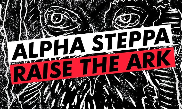 Alpha Steppa - Raise The Ark (Full Album) [Steppas Records 2020]