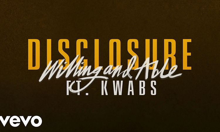 Disclosure - Willing & Able ft. Kwabs