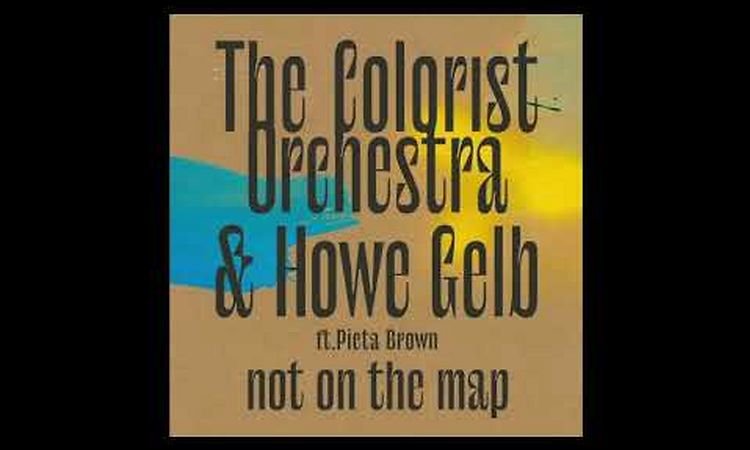 The Colorist Orchestra & Howe Gelb - Not On The Map (Full Album)