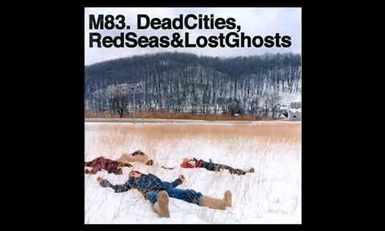 M83 - Dead Cities, Red Seas & Lost Ghosts (Track 13)