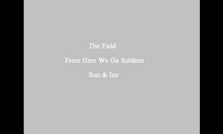 The Field - Sun & Ice