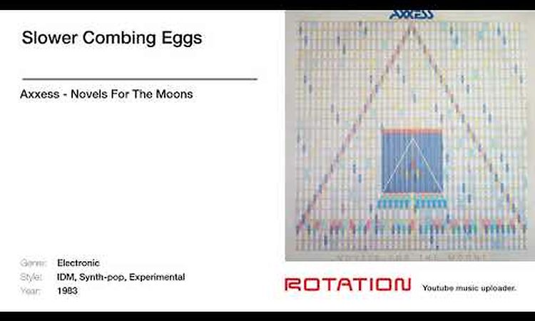 Axxess - Slower Combing Eggs