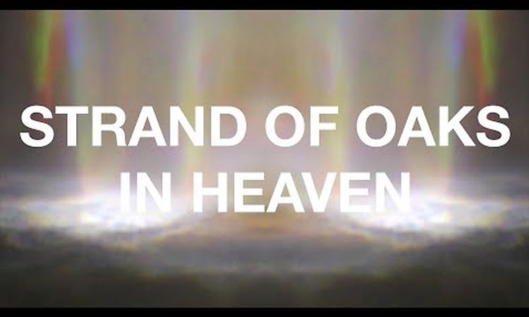 Strand of Oaks - In Heaven (Official Album Visualization)