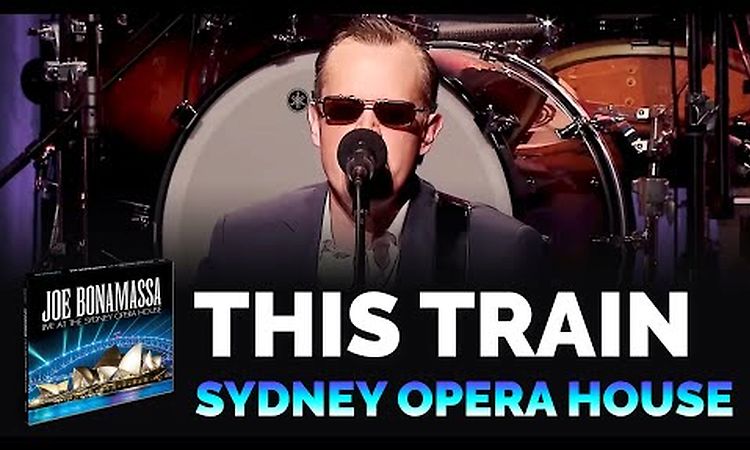 Joe Bonamassa Official - This Train - Live At The Sydney Opera House