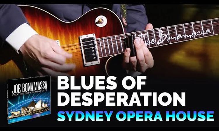 Joe Bonamassa Official - Blues of Desperation - Live At The Sydney Opera House