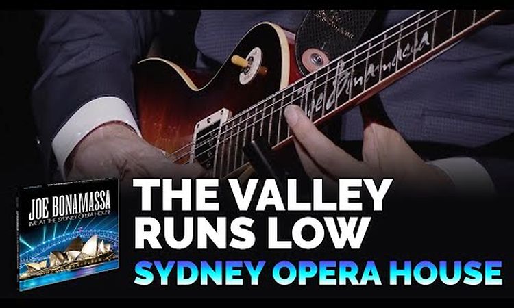 Joe Bonamassa Official - The Valley Runs Low - Live at the Sydney Opera House