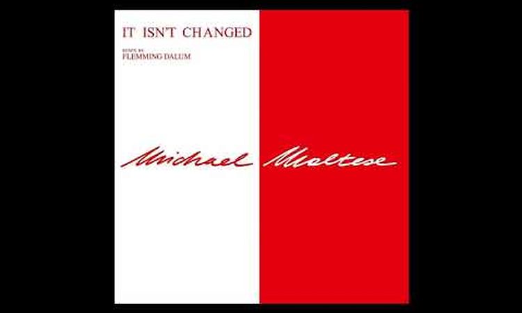 Michael Maltese - It Isn't Changed (Flemming Dalum Remix)