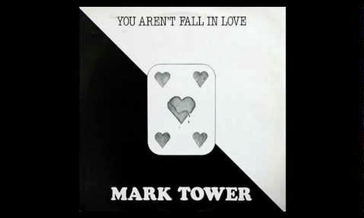 Mark Tower - You Aren't Fall In Love