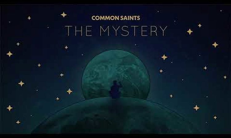 Common Saints - The Mystery