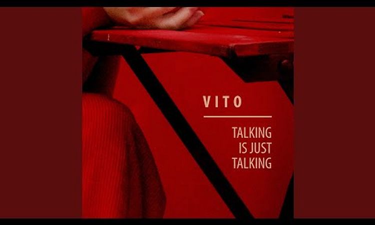 Vito - Talking Is Just Talking