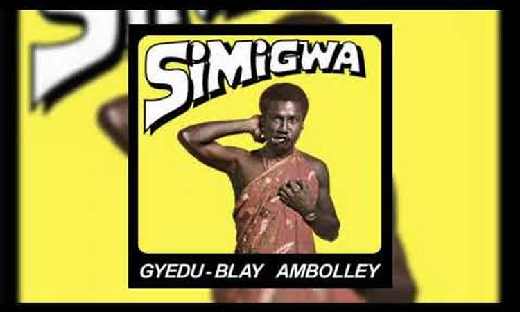 Gyedu-Blay Ambolley - Simigwa (Full Album)