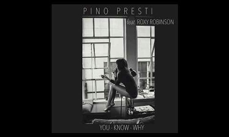 PINO PRESTI FEAT. ROXY ROBINSON - YOU KNOW WHY (DISCO VERSION)