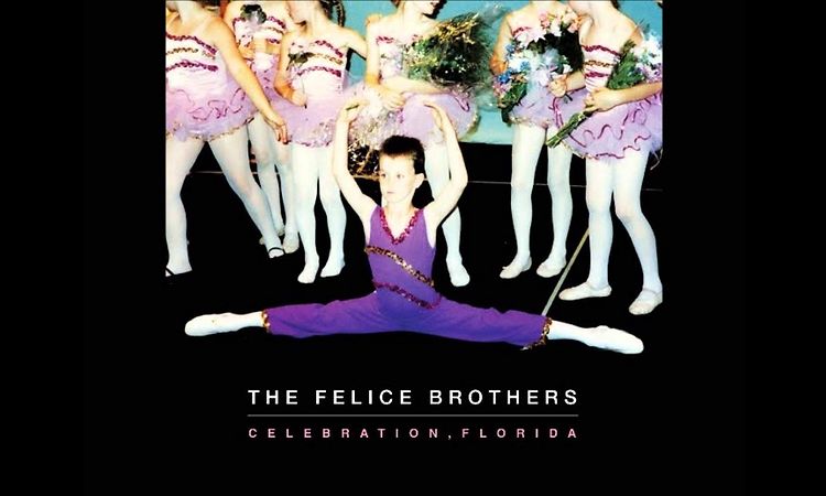 The Felice Brothers - Back In The Dancehalls