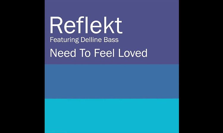 Reflekt Feat. Delline Bass - Need To Feel Loved (12 Club Mix)